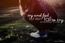 Try and fail but don't fail to try.jpg